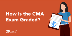 How Is the CMA Exam Graded? – CMA Coach – Certified Management Accountant