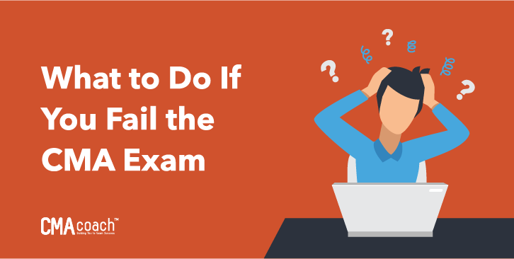 What to Do If You Fail the CMA Exam