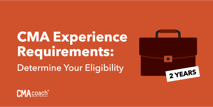 CMA Experience Requirements Determine Your Eligibility