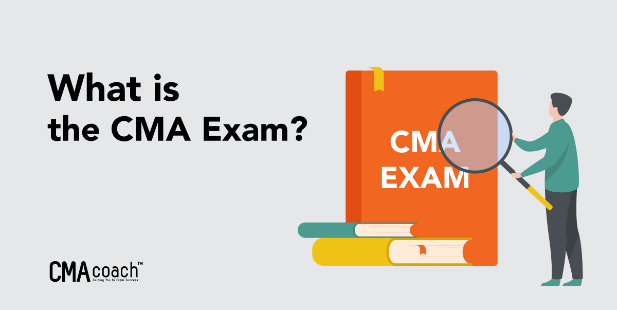 Everything You Need to Know About the CMA Exam – CMA Coach – Certified ...