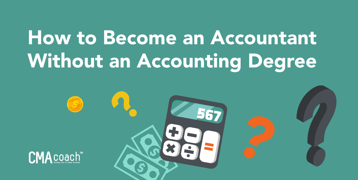 Your Path to Become an Accountant Without a College Degree CMA Coach