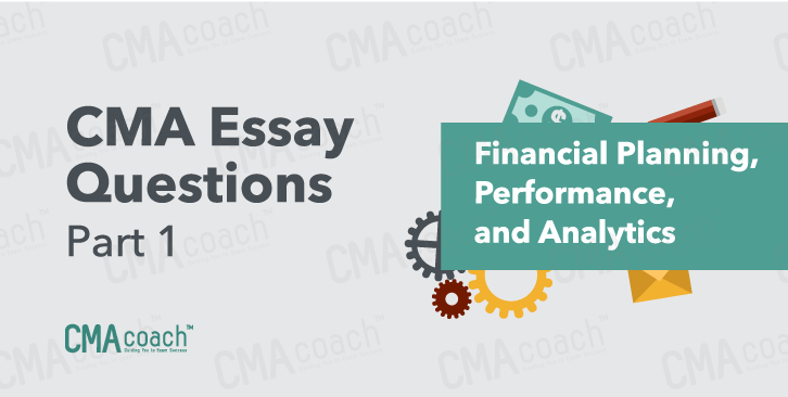 CMA Essay questions part 1